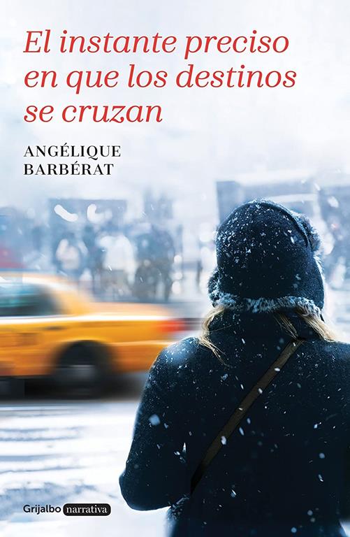 El instante preciso en que los destinos se cruzan / The Exact Moment When Two De stinies Meet (Grijalbo Narrativa) (Spanish Edition)