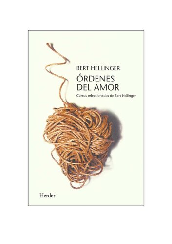 &Oacute;rdenes del amor: Cursos seleccionados de Bert hellinger (Spanish Edition)