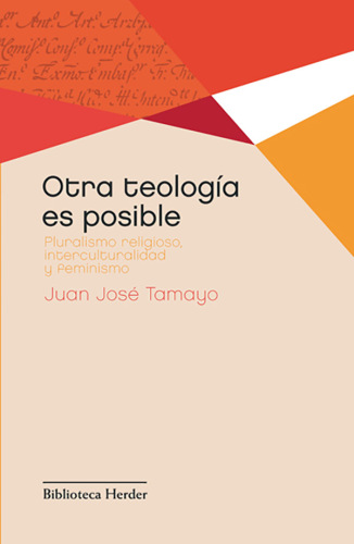 Otra teología es posible : pluralismo religioso, interculturalidad y feminismo