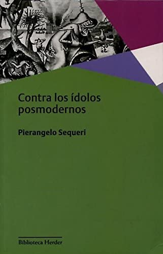 Contra los &iacute;dolos posmodernos (Spanish Edition)