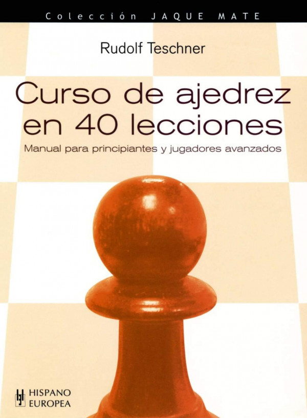 Curso de ajedrez en 40 lecciones/ Learn Chess in 40 Hours