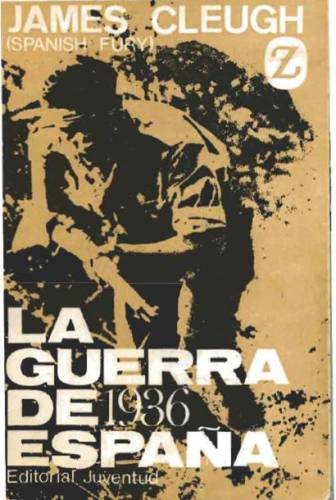 La guerra de España 1936 : (Spanish fury)