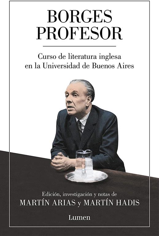 Borges profesor: Curso de literatura inglesa en la Universidad de Buenos Aires / Professor Borges: English Literature Course at the University of Buenos Aires (Ensayo) (Spanish Edition)