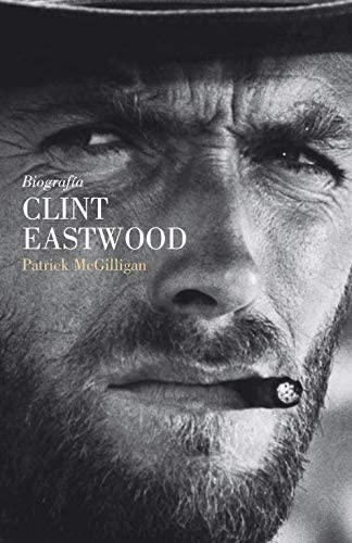 Clint Eastwood: Biograf&iacute;a (Memorias y biograf&iacute;as) (Spanish Edition)