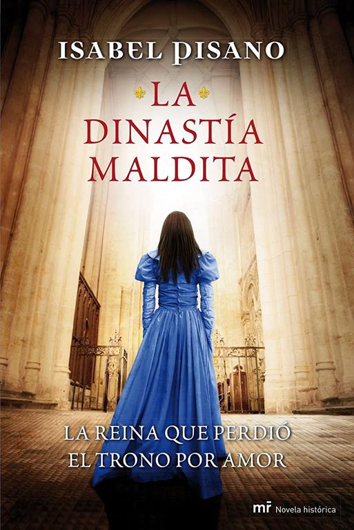 La dinast&iacute;a maldita (MR Novela Hist&oacute;rica) (Spanish Edition)