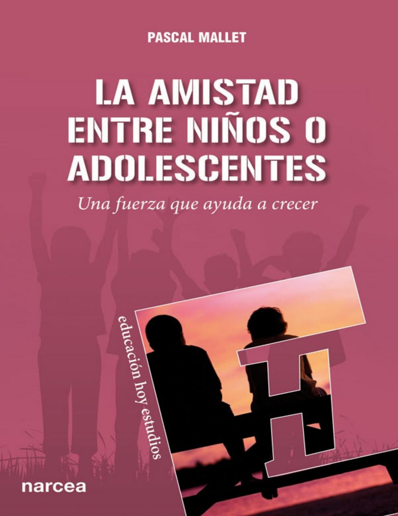 La amistad entre niños o adolescentes : Una fuerza que ayuda a crecer