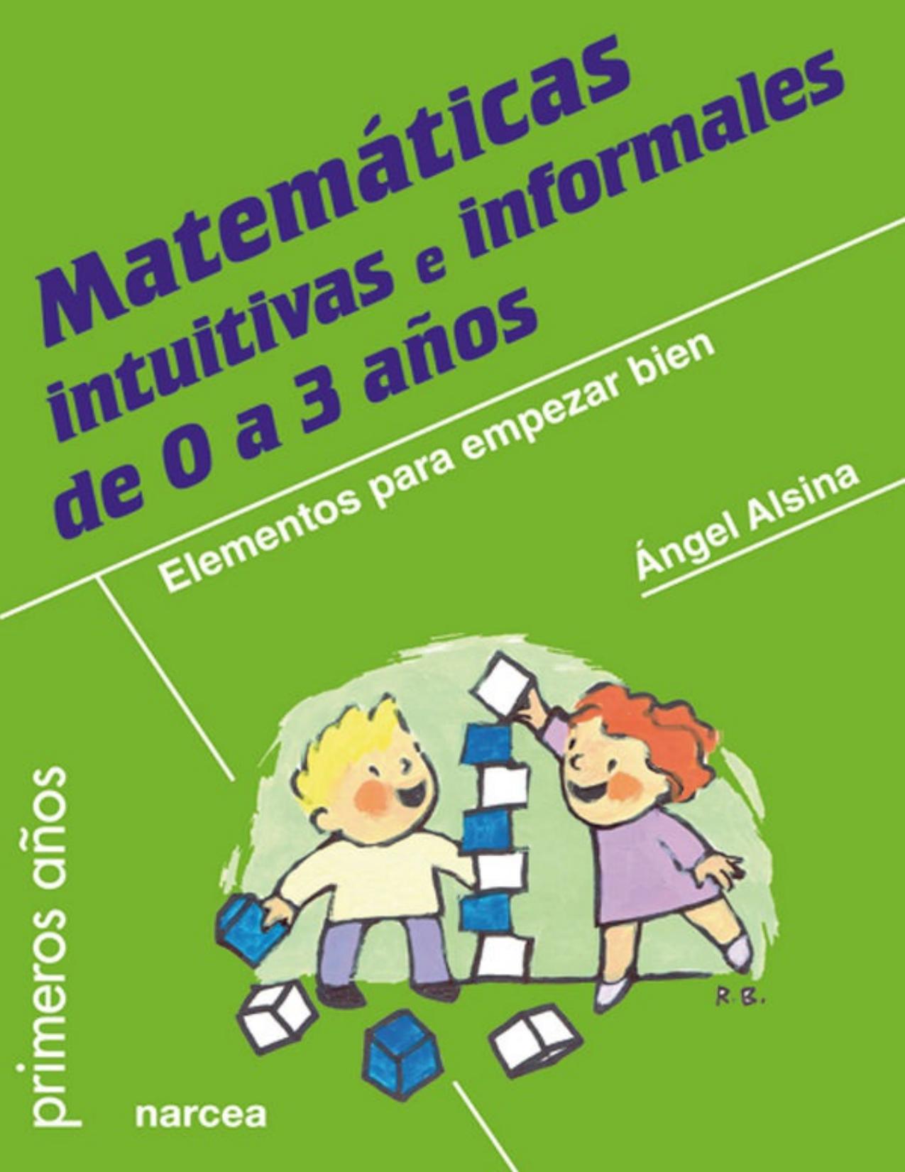 Matemáticas intuitivas e informales de 0 a 3 años : elementos para empezar bien