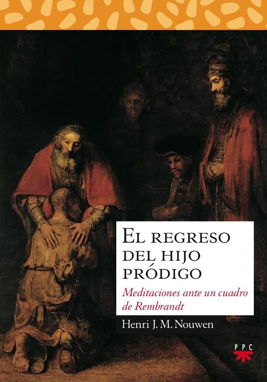 El regreso del hijo pr&oacute;digo: Meditaciones ante un cuadro de Rembrandt (Spanish Edition)