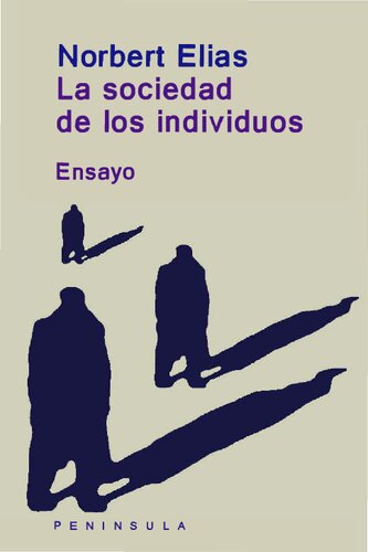 La sociedad de los individuos: Ensayos (PENINSULA IDEAS) (Spanish Edition)