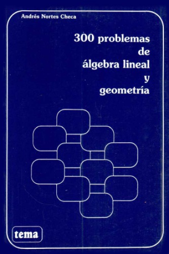 300 problemas de álgebra lineal y geometría