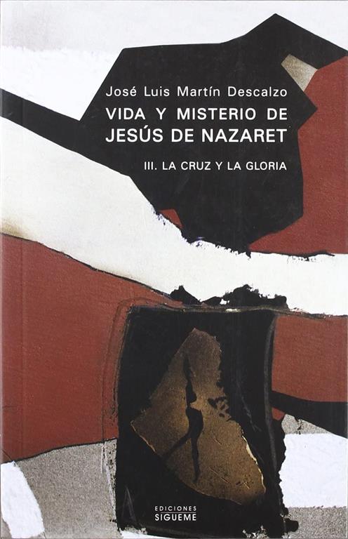 Vida y misterio de Jes&uacute;s de Nazaret III: La cruz y la gloria (Nueva Alianza) (Spanish Edition)