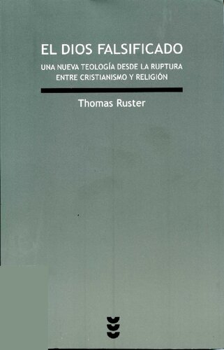 El Dios falsificado. Una nueva teología desde la ruptura entre cristianismo y religión