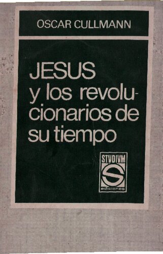 Jesús y los revolucionarios de su tiempo : Culto. Sociedad. Política