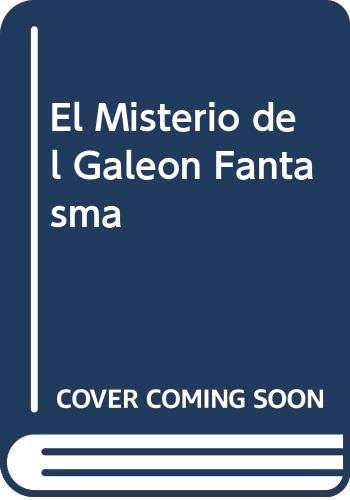 El Misterio del Galeon Fantasma (Spanish Edition)