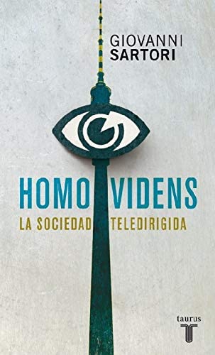 Homo videns: La sociedad teledirigida (Pensamiento) (Spanish Edition)