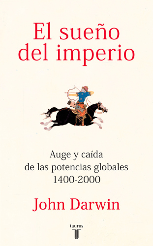 El sueño del imperio. Auge y caída de las potencias globales 1400-2000