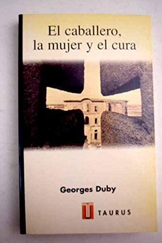 El caballero, la mujer y el cura: El matrimonio en la Francia feudal (Historia) (Spanish Edition)