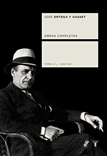 Obras completas. Tomo IV (1926/1931) (Coedici&oacute;n Ortega y Gasset) (Spanish Edition)