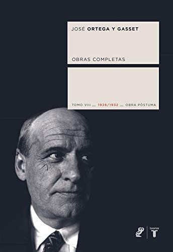 Obras completas. Tomo VIII (1926/1932) [Obra p&oacute;stuma] (Coedici&oacute;n Ortega y Gasset) (Spanish Edition)