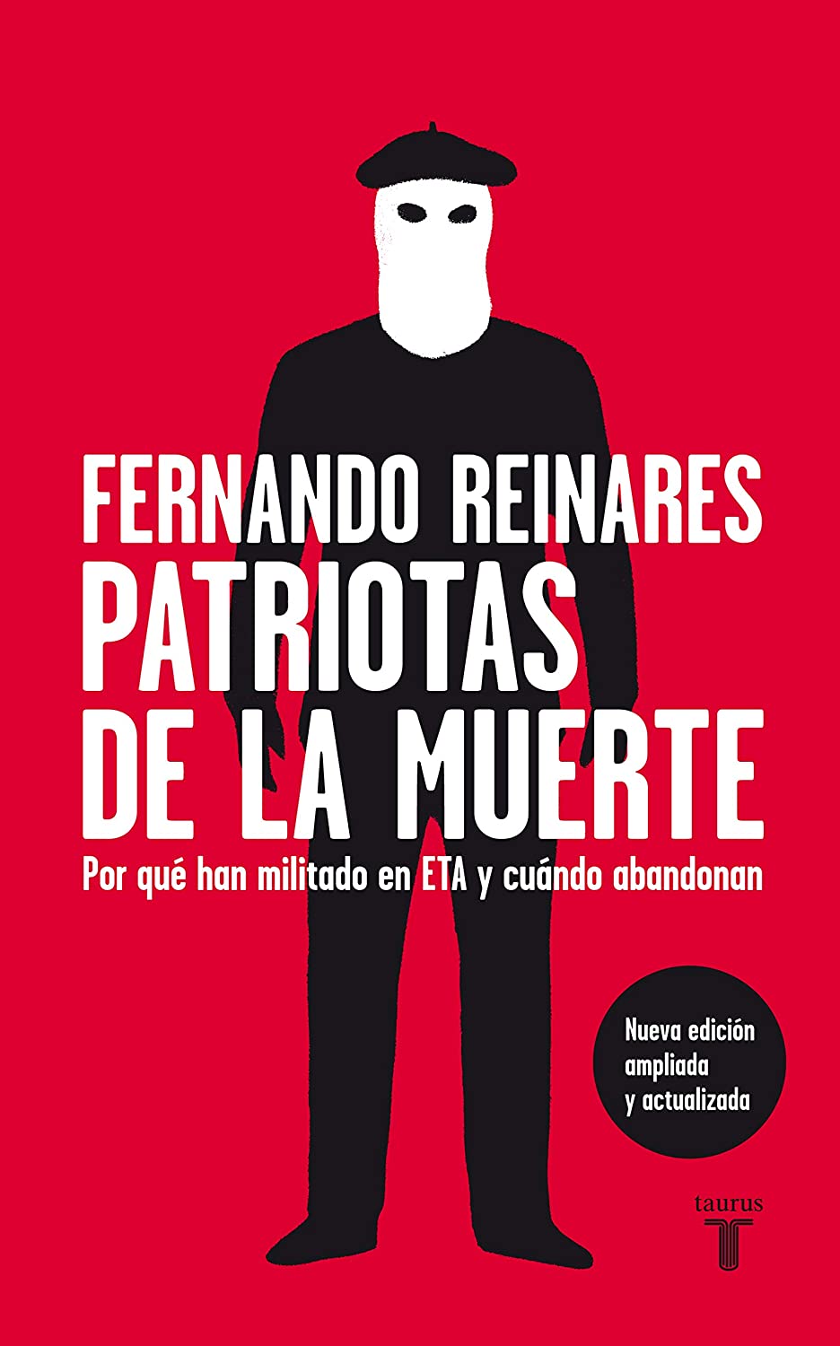 Patriotas de la muerte: Por qu&eacute; han militado en ETA y cu&aacute;ndo abandonan (Pensamiento) (Spanish Edition)