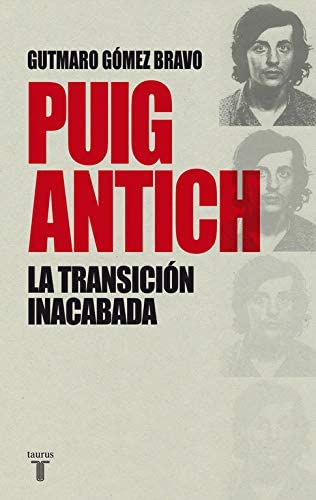 Puig Antich: La Transici&oacute;n inacabada (Historia) (Spanish Edition)