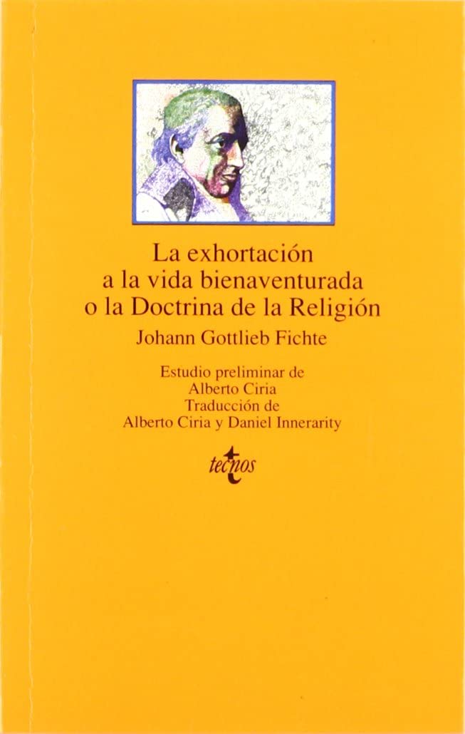 La exhortaci&oacute;n a la vida bienaventurada o la Doctrina de la Religi&oacute;n (Cl&aacute;sicos - Cl&aacute;sicos del Pensamiento) (Spanish Edition)