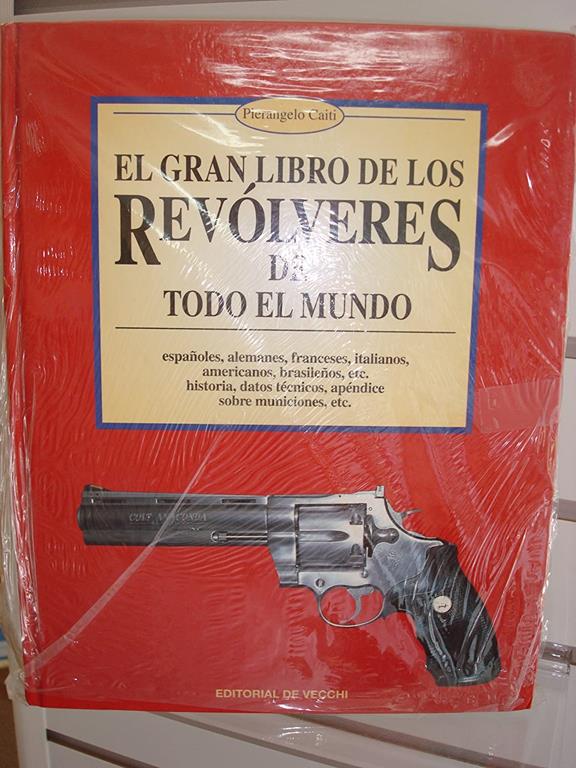 El Gran Libro de Los Revolveres de Todo El Mundo (Spanish Edition)