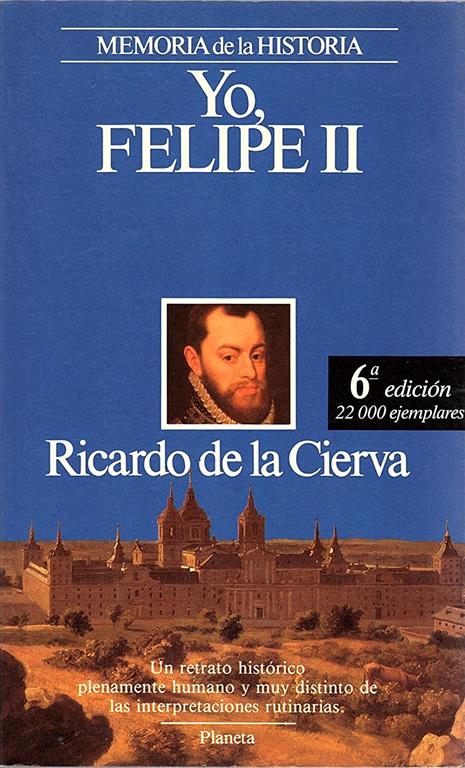 Yo, Felipe II (Memoria de La Historia. Personajes) (Spanish Edition)