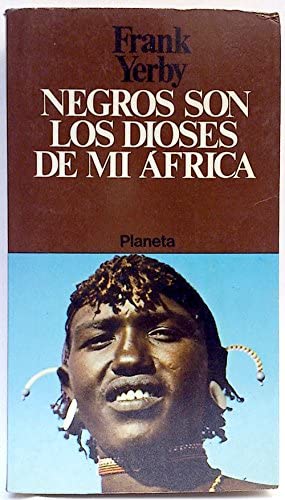 Negros son los dioses de mi Africa