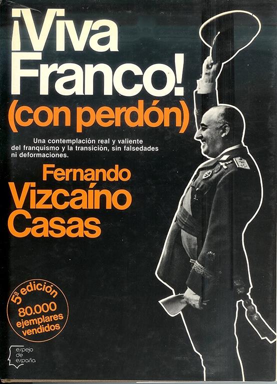 Viva Franco! (con perdón) (Espejo de España 63) (Spanish Edition)