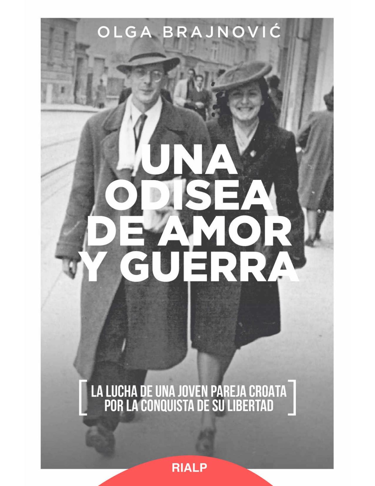 Una Odisea de Amor y Guerra : La Lucha de una Joven Pareja Croata Por la Conquista de Su Libertad.