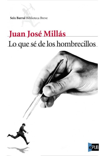 Lo que s&eacute; de los hombrecillos (Biblioteca Breve) (Spanish Edition)