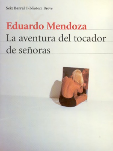 La aventura del tocador de se&ntilde;oras (Biblioteca Eduardo Mendoza) (Spanish Edition)