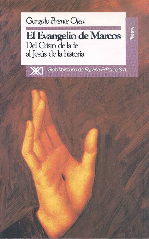 El evangelio de Marcos: Del Cristo de la fe al Jes&uacute;s de la historia (Teor&iacute;a) (Spanish Edition)