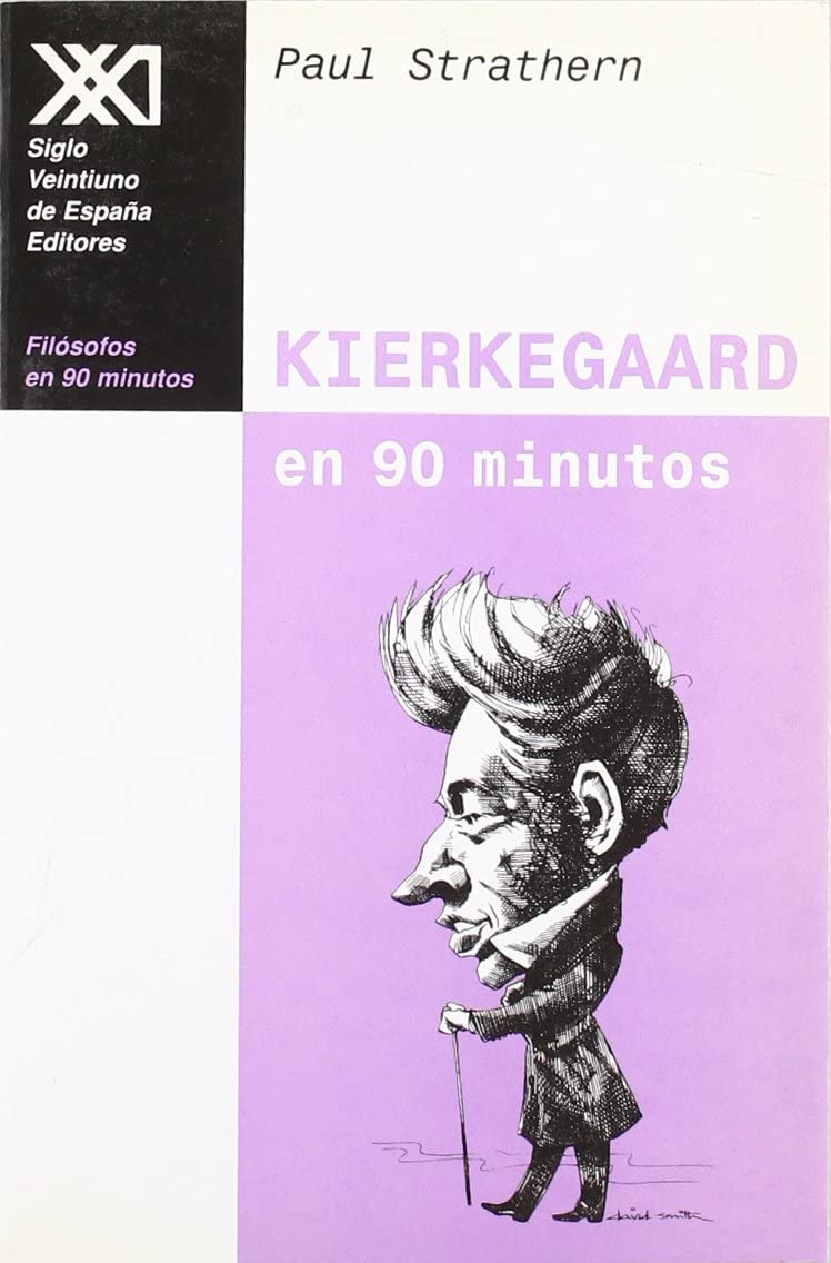 Kierkegaard en 90 minutos: (1813-1855) (Fil&oacute;sofos en 90 minutos) (Spanish Edition)