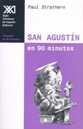 San Agust&iacute;n en 90 minutos: (354-430) (Fil&oacute;sofos en 90 minutos) (Spanish Edition)