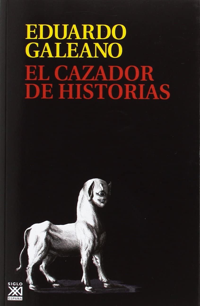 El cazador de historias (R&uacute;stica) (Biblioteca Eduardo Galeano) (Spanish Edition)