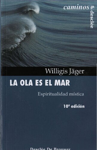 La ola es el mar. Espiritualidad m&iacute;stica (Caminos) (Spanish Edition)