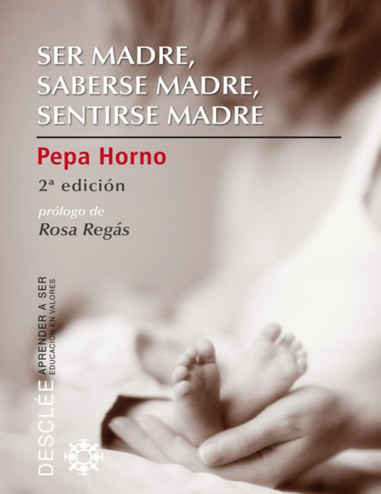 Ser madre, saberse madre, sentirse madre (2a ed.).