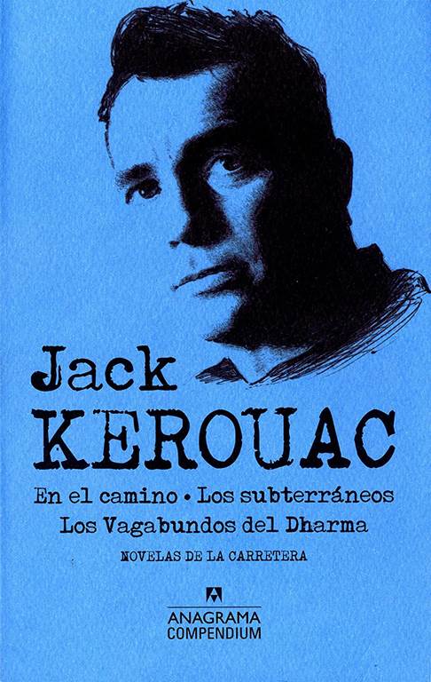 Jack Kerouac: En el camino. Los subterr&aacute;neos. Los Vagabundos del Dharma (Compendium) (Spanish Edition)