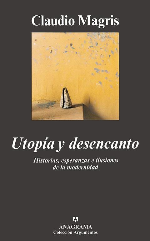 Utop&iacute;a y desencanto (Argumentos) (Spanish Edition)