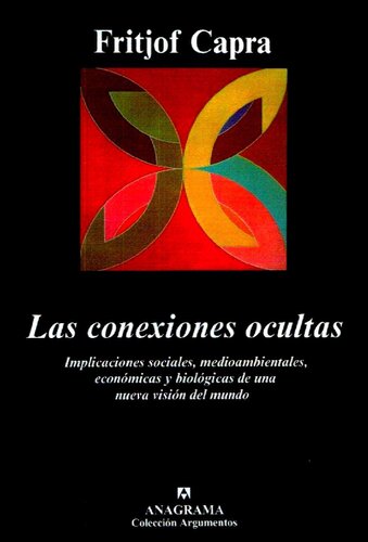 Las conexiones ocultas. Implicaciones sociales, medioambientales, económicas y biológicas de una nueva visión del mundo