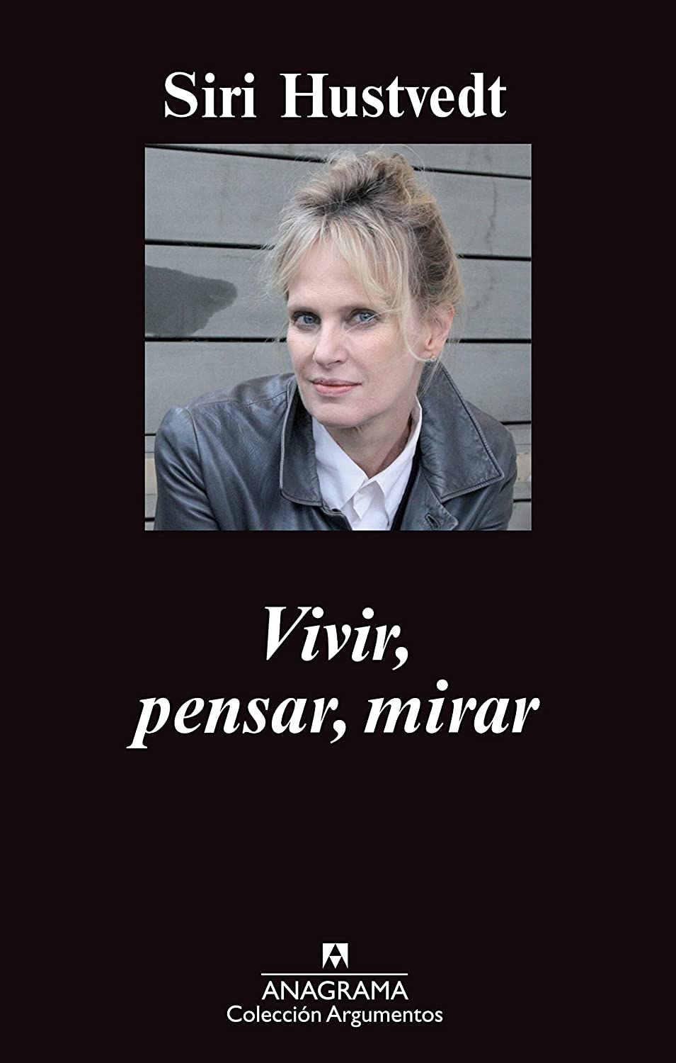 Vivir, pensar, mirar (Argumentos Anagrama) (Spanish Edition)