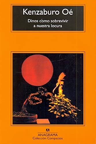 Dinos c&oacute;mo sobrevivir a nuestra locura (Compactos Anagrama) (Spanish Edition)