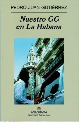 Nuestro GG en la Habana (Narrativas hisp&aacute;nicas) (Spanish Edition)