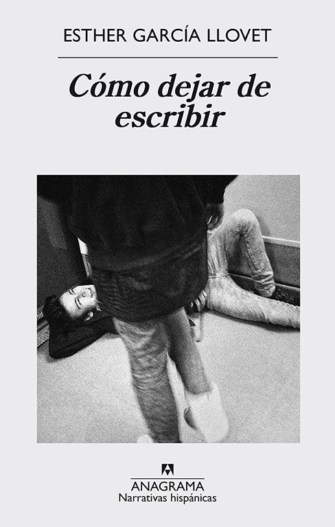 C&oacute;mo dejar de escribir (Narrativas hisp&aacute;nicas) (Spanish Edition)