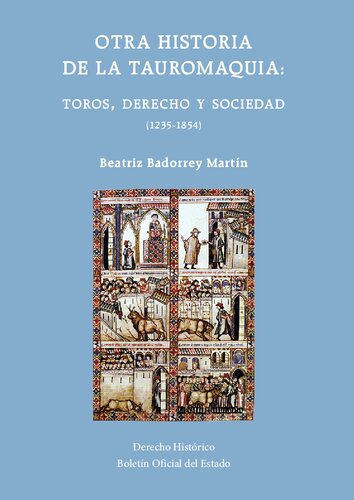 Otra historia de la tauromaquia : toros, derecho y sociedad (1235-1854)