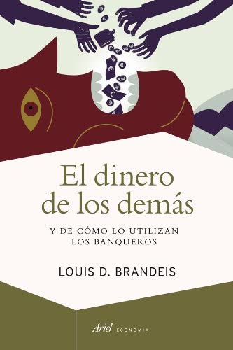 El dinero de los dem&aacute;s: Y de c&oacute;mo lo utilizan los banqueros (Ariel Econom&iacute;a) (Spanish Edition)