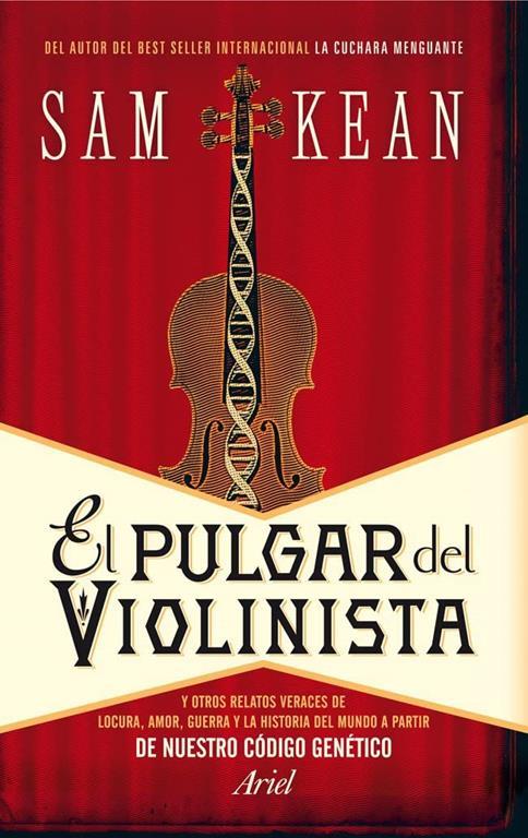 El pulgar del violinista: Y otros relatos veraces de locura, amor, guerra y la historia del mundo a partir de nuestro c&oacute;digo gen&eacute;tico (Ariel) (Spanish Edition)