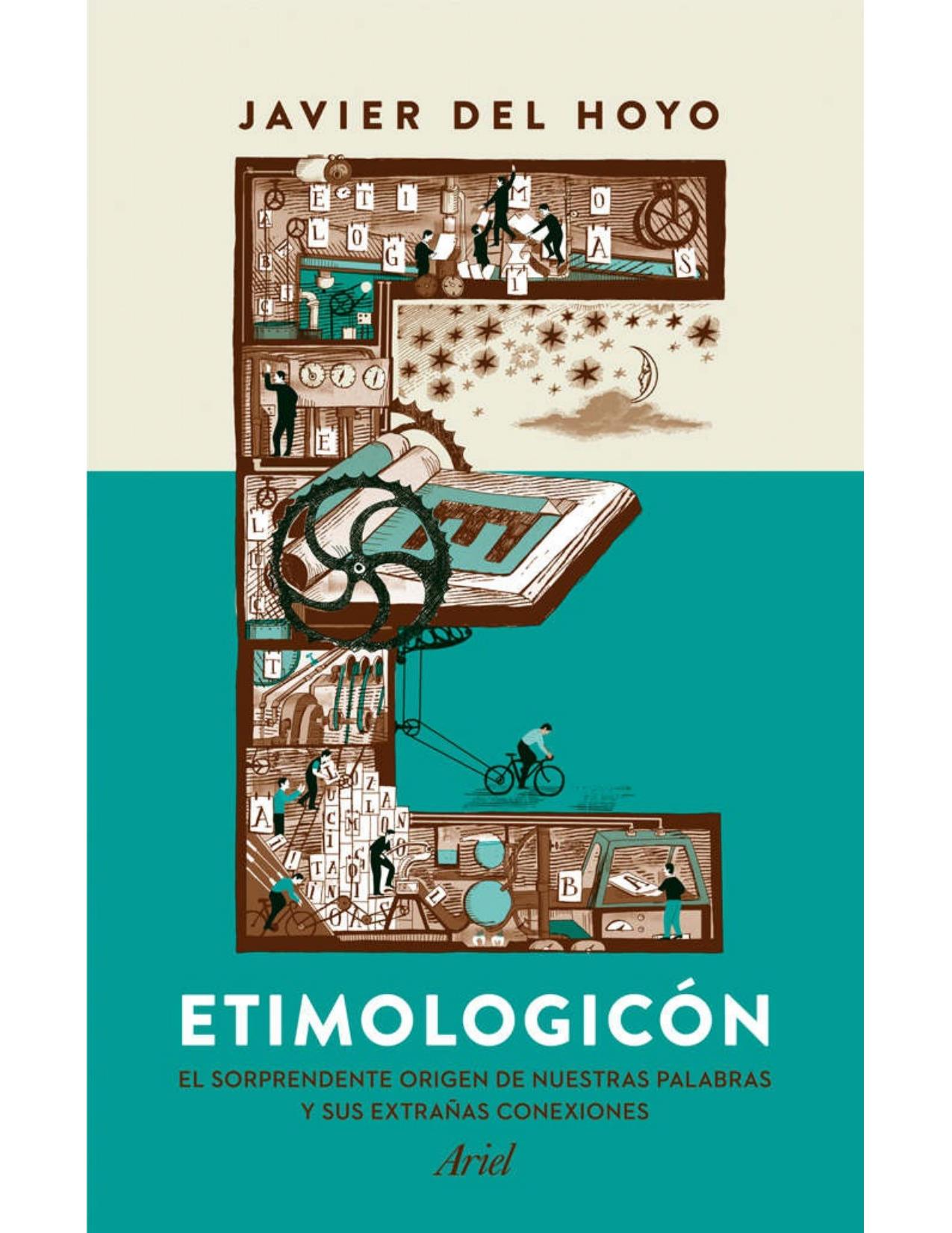 Etimologicón : El sorprendente origen de nuestras palabras y sus extrañas conexiones